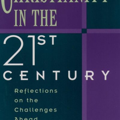 Christianity in the 21st Century: Reflections on the Challenges Ahead