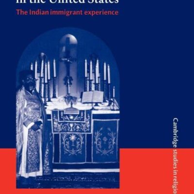 Christian Pluralism in the United States: The Indian Immigrant Experience: 9 (Cambridge Studies in Religious Traditions)
