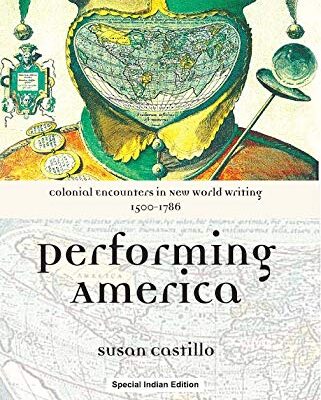 Colonial Encounters in New World Writing 1500-1786: Performing America
