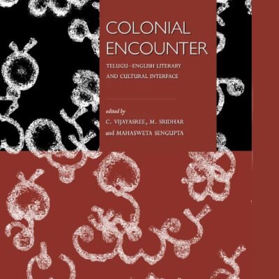 Colonial Encounter: Telugu-English Literary and Cultural Interface