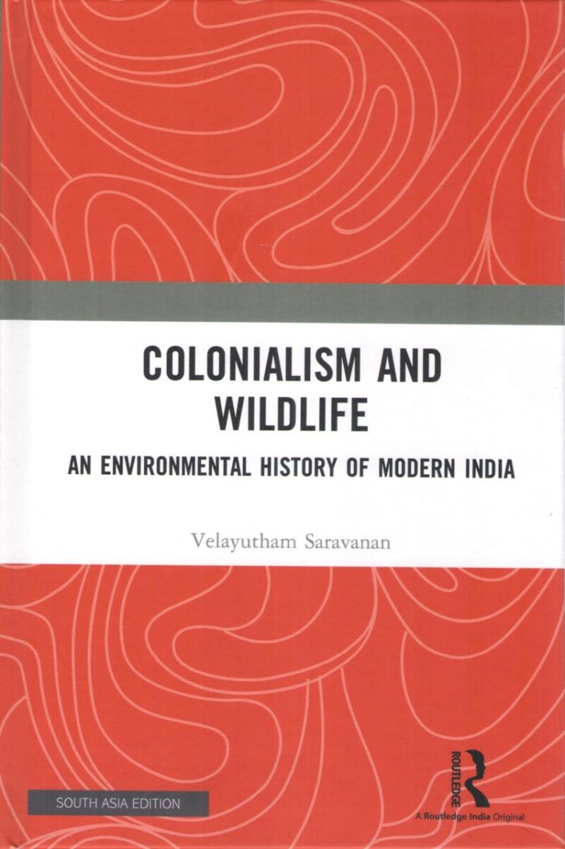 Colonialism and Wildlife: An Environmental History of Modern India