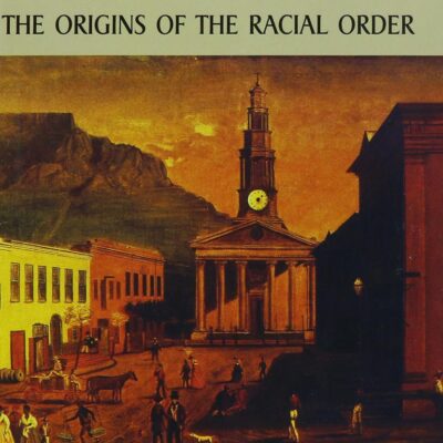Colonial South Africa and the Origins of the Racial Order (Reconsiderations in Southern African History)