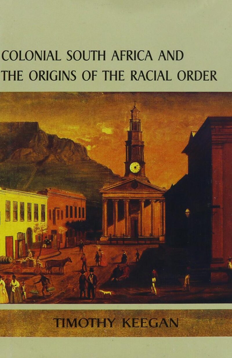 Colonial South Africa and the Origins of the Racial Order (Reconsiderations in Southern African History)