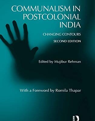 Communalism in Postcolonial India: Changing contours