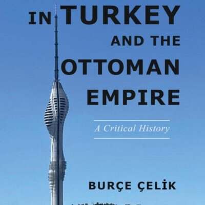 Communications in Turkey and the Ottoman Empire: A Critical History (The Geopolitics of Information)