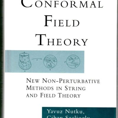 Conformal Field Theory: New Non-Perturbative Methods in String and Field Theory (Frontiers in Physics)