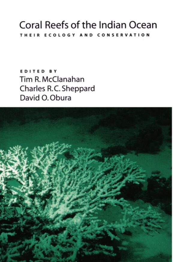 Coral Reefs of the Indian Ocean: Their Ecology and Conservation