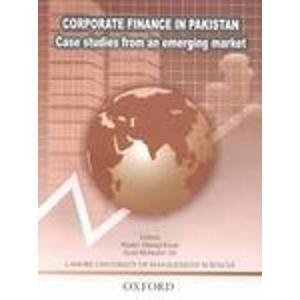 Corporate Finance in Pakistan: Case Studies from an Emerging Market: Case Studies from the Emerging Market