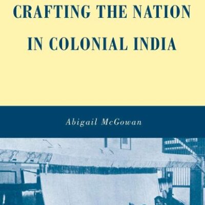 Crafting the Nation in Colonial India