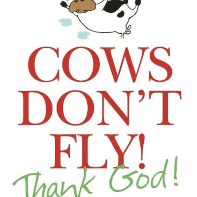 Cows Don't Fly!: Thank God!