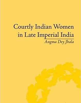 Courtly Indian Women in Late Imperial India