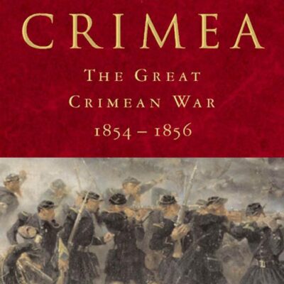 Crimea: The Great Crimean War 1854-1856