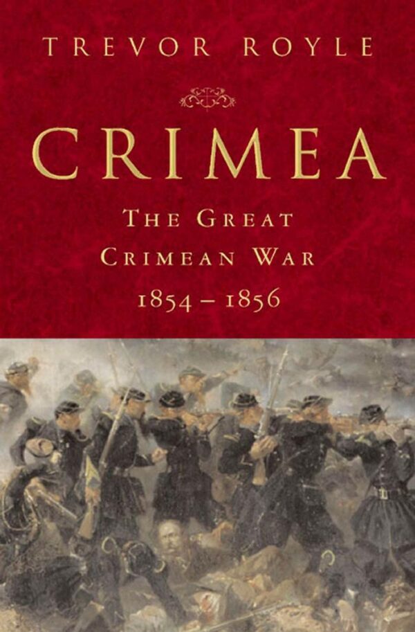 Crimea: The Great Crimean War 1854-1856