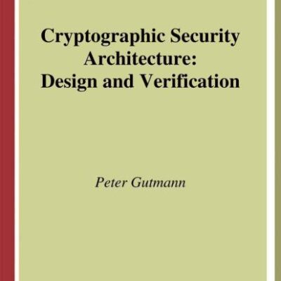 CRYPTOGRAPHIC SECURITY ARCHITECTURE: DESIGN AND VERIFICATION