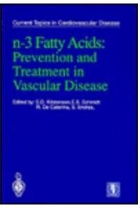 N-3 Fatty Acids: Prevention and Treatment in Vascular Disease (Current Topics in Cardiovascular Disease)