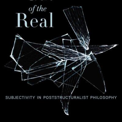 Cut of the Real: Subjectivity in Poststructuralist Philosophy