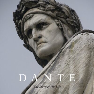 Dante: The Story of his Life