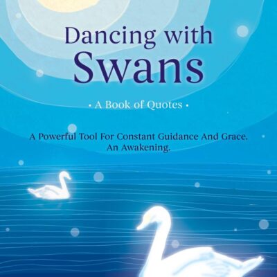Dancing with Swans: A Powerful Tool for Constant Guidance and Grace. An Awakening.