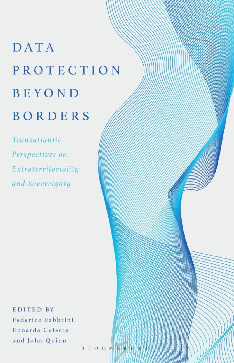Data Protection Beyond Borders: Transatlantic Perspectives on Extraterritoriality and Sovereignty