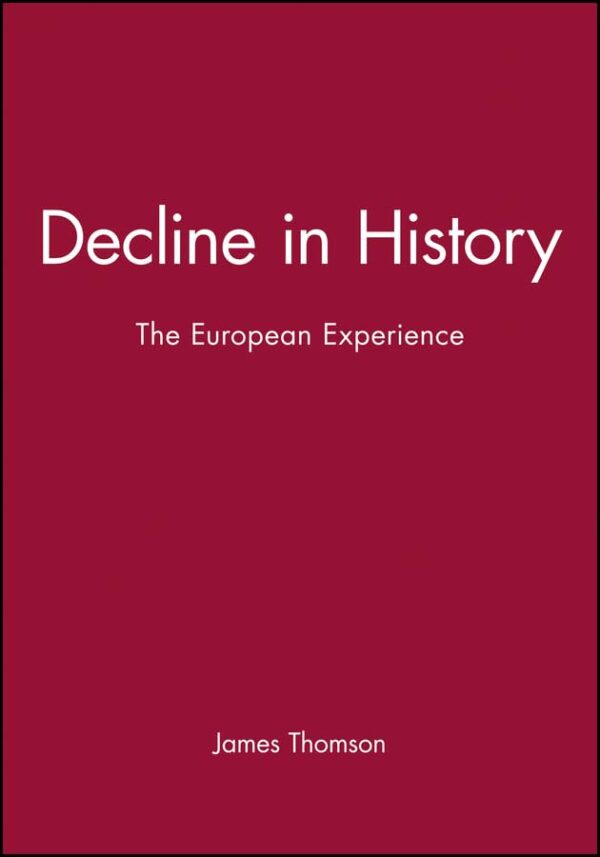 Decline in History: The European Experience (Themes in History)