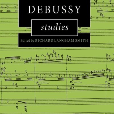 Debussy Studies (Cambridge Composer Studies)