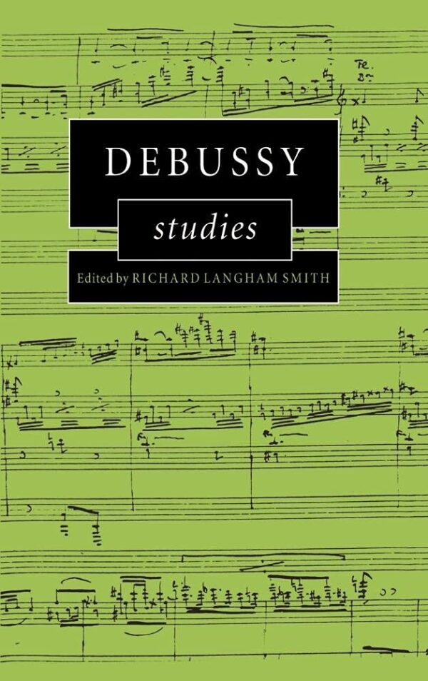 Debussy Studies (Cambridge Composer Studies)