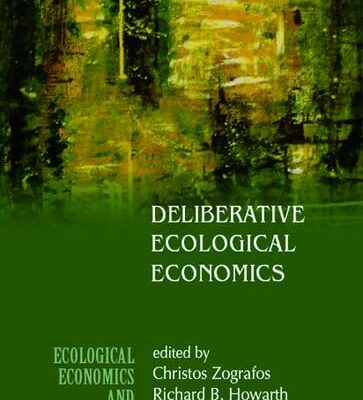 Deliberative Ecological Economics: Ecological Economics and Human Well Being