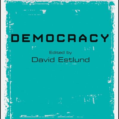 Democracy (Wiley Blackwell Readings in Philosophy)