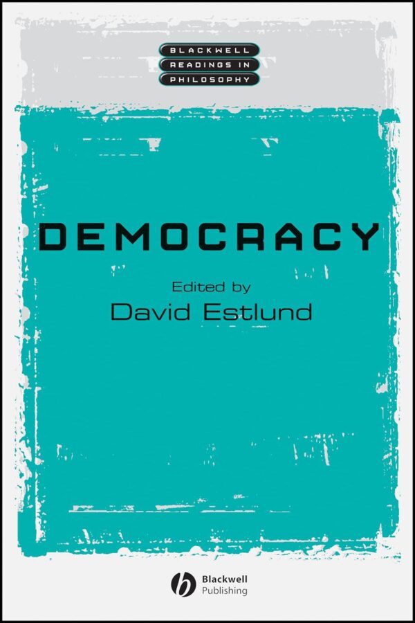 Democracy (Wiley Blackwell Readings in Philosophy)