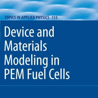 Device and Materials Modeling in PEM Fuel Cells: 113 (Topics in Applied Physics)