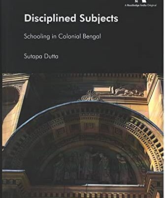 Disciplined Subjects: Schooling in Colonial Bengal