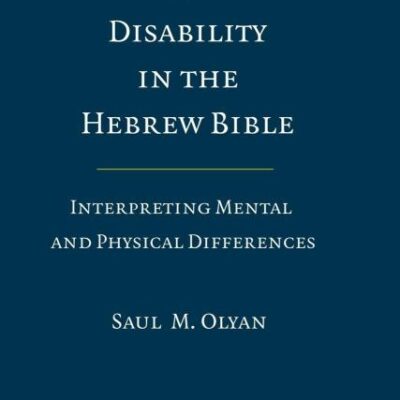Disability in the Hebrew Bible: Interpreting Mental and Physical Differences