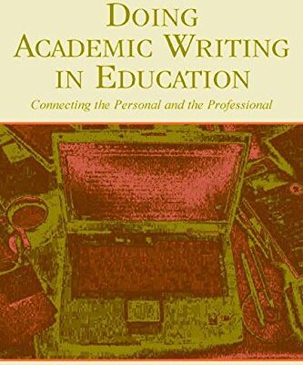 Doing Academic Writing in Education: Connecting the Personal and the Professional
