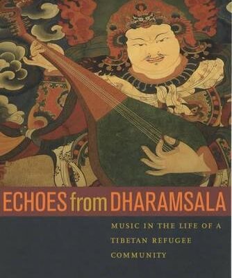 Echoes from Dharamsala: Music in the Life of A Tibetan Refugee Community