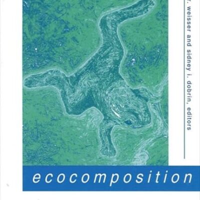 Ecocomposition: Theoretical and Peddagogical Approaches