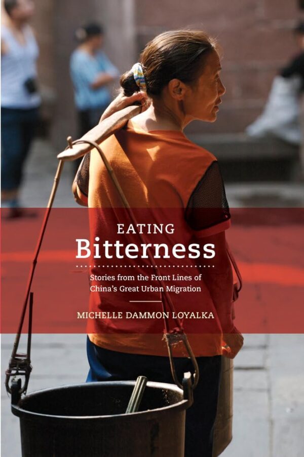 Eating Bitterness: Stories from the Front Lines of China`s Great Urban Migration
