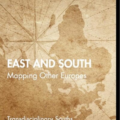 East and South: Mapping Other Europes