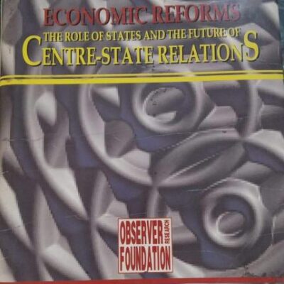 Economic Reforms: The Role of States and the Future of Centre-State Relations
