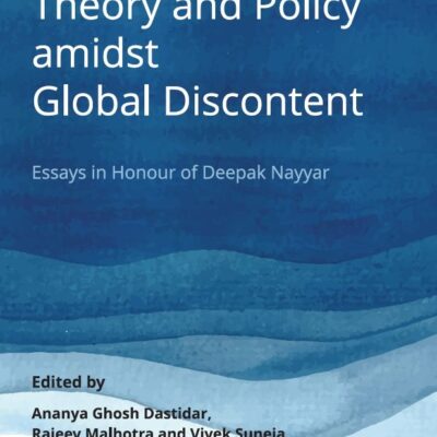 Economic Theory and Policy Amidst Global Discontent: Essays in Honour of Deepak Nayyar