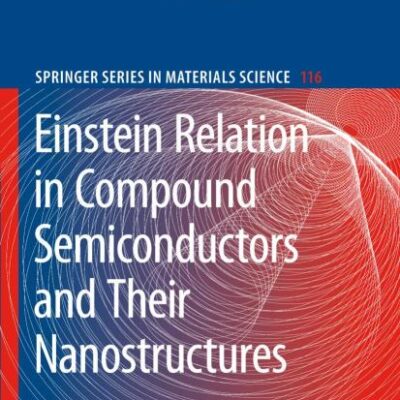 Einstein Relation in Compound Semiconductors and Their Nanostructures: 116 (Springer Series in Materials Science)