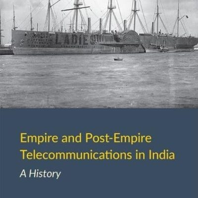 EMPIRE AND POST-EMPIRE TELECOMMUNICATIONS IN INDIA C