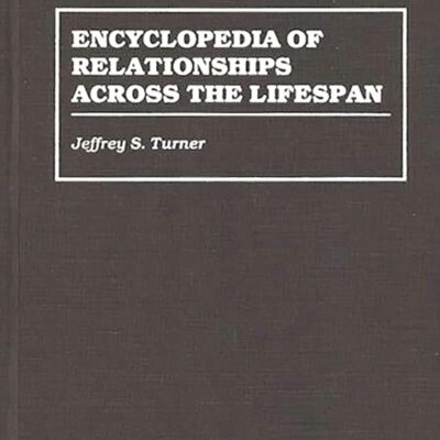 Encyclopedia of Relationships Across the Lifespan