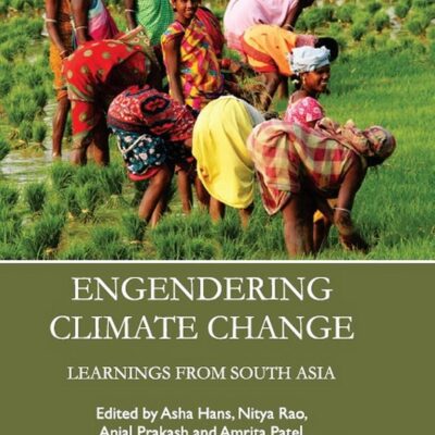 ENGENDERING CLIMATE CHANGE: LEARNINGS FROM SOUTH ASIA ()