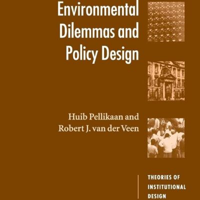 Environmental Dilemmas and Policy Design (Theories of Institutional Design)