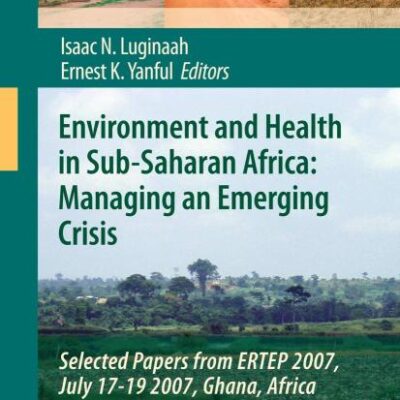 Environment and Health in Sub-Saharan Africa: Managing an Emerging: Selected Papers from ERTEP 2007
