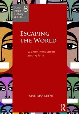 Escaping the World: Women Renouncers among Jains