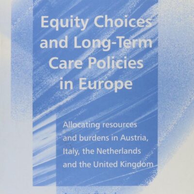 Equity Choices and Long-Term Care Policies in Europe: Allocating Resource and Burdens in Austria
