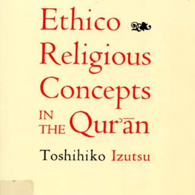 Ethico-Religious Concepts in the Qur'an