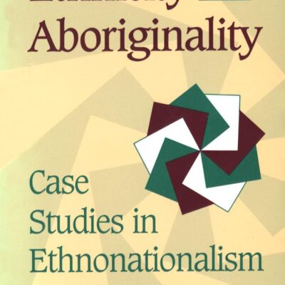 Ethnicity and Aboriginality: Case Studies in Ethnonationalism (Heritage)