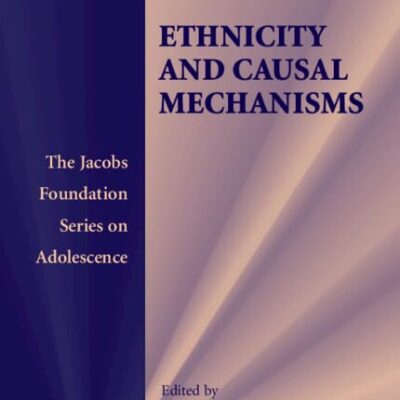 Ethnicity and Causal Mechanisms (The Jacobs Foundation Series on Adolescence)